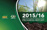 South African Sugarcane Research Institute PROGRESS REPORT · 2019-09-16 · South African Sugarcane Research Institute Progress Report 2015/16 3 A s its name suggests, SASRI’s