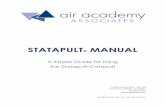 STATAPULT MANUALSTATAPULT ® MANUAL A Simple Guide for Using the Statapult ® Catapult 12295 Oracle Blvd., Ste 340 Colorado Springs, CO 80921 719.531.0777 Academy Associates Introduction