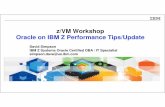 Oracle on IBM Z Performance Tips - VM Workshopvmworkshop.org/2019/present/oraperft.pdfz/VM Workshop Oracle on IBM Z Performance Tips/Update David Simpson IBM Z Systems Oracle Certified