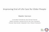 Improving End of Life Care for Older People · Improved End of Life Care for Older People • Well timed and documented person centered advance care planning • A personalised and