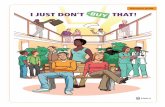 Discussion guide I JUST DON’T BUY THAT!...3 I JUST DON’T BUY THAT! introduces students to the idea that the choices they make when shopping or disposing of unwanted items have
