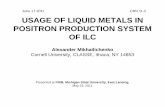 USAGE OF LIQUID METALS IN POSITRON PRODUCTION SYSTEM … · 2011-06-17 · Abstract The positron production system of ILC uses the hard undulator radiation (~20MeV) caring power up
