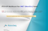 ITCH IP Mul*cast for INET (Nordics) feed...6 INET – ITCH SE - Site A SE - Site B CPE (at Participant premises) Nasdaq Site A Extranet subnet for IP Multicast service: 159.79.85.0/28