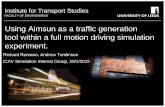 Using Aimsun as a traffic generation tool within a full motion … · 2019-02-04 · Institute for Transport Studies FACULTY OF ENVIRONMENT Using Aimsun as a traffic generation tool