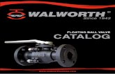 FLOATING BALL VALVE CATALOG - Walworth · 2015-05-26 · calculation and detailed drawings for manufacturing. WALWORTH is a leader in the development of new products according to