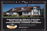 Introducing Räum Infinity. The revolutionary new …...The seamlessly welded Räum Infinity corner joint isn’t just limited to Deceuninck windows, you can also have the seamless