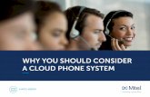 WHY YOU SHOULD CONSIDER A CLOUD PHONE SYSTEM · 2019-01-17 · MITEL EBOOK | MOVING YOUR PHONE SYSTEM TO THE CLOUD: A STEPfiBYfiSTEP GUIDE CLOUD COMMUNICATIONS 101 Chances are, you’re