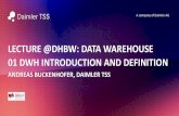 LECTURE @DHBW: DATA WAREHOUSE 01 DWH INTRODUCTION …buckenhofer/20182DWH/Bucken... · 2018-10-03 · Often used as synonym DWH more technical focus BI more business / process focus