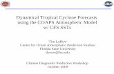 Dynamical Tropical Cyclone Forecasts using the COAPS ...Tim LaRow Center for Ocean Atmospheric Prediction Studies/ Florida State University tlarow@fsu.edu Climate Diagnostic Prediction