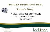 THE GSA HIGHLIGHT REEL...CHAPTER 3: GSA REQUIREMENTS •GSA requires that a business have 2 years under its belt before applying for a GSA Schedule contract •You must agree to use