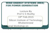 Lecture By Prof S S Murthy 19th Feb...Doubly Fed Induction Generator (DFIG) • Permanent Magnet Synch. Generator- Direct Driven Gearless . 65 Wind Energy Conversion WES without using
