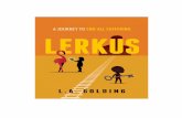 LERKUS: A JOURNEY TO END ALL SUFFERING...Prajnanananda and Gurudev Paramahamsa Hariharananda. Your endless service to humanity has made this book possible. The tale of Lerkus is essentially