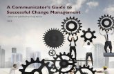 A Communicator’s Guide to Successful Change …...A Communicator’s Guide to Successful Change Management explores, and provides practical strategic and tactical advice on, how