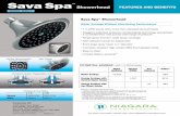 Sava Spa TM Showerhead FEATURES AND BENEFITS...Sava Spa Showerhead _____ Water Savings Without Sacrificing Performance_____ • 1.5 GPM saves 40% more than standard showerheads •