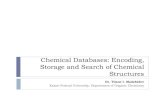 Chemical Databases: Encoding, Storage and Search of ... · Chemical Databases: Encoding, Storage and Search of Chemical Structures Dr. Timur I. Madzhidov Kazan Federal University,