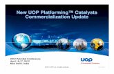 New UOP Platforming™ Catalysts Commercialization Update€¦ · UOP can apply a multifaceted solution to help improve your operations UOP 5599F-13 The information in this document