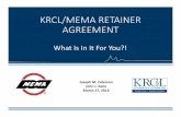 KRCL/MEMA RETAINER AGREEMENT · 2019-12-16 · KRCL/MEMA RETAINER AGREEMENT What Is In It For You?! Joseph M. Coleman John J. Kane March 17, 2016