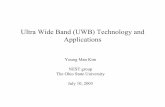 Ultra Wide Band (UWB) Technology and Applications€¦ · Ultra Wide Band (UWB) Technology and Applications Young Man Kim NEST group The Ohio State University July 10, 2003. ... •