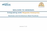 WELCOME TO WEBINAR: Integrating with Magento Enterpriseinfo2.magento.com/rs/magentoenterprise/images... · Integrating with Magento Enterprise Business and Architecture Best Practices
