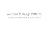 Welcome to Design Patterns! - Eastern Washington …penguin.ewu.edu/cscd454/notes/DesignPatternsIntroduction.pdfquarter as well as design patterns. The final assignment will allow