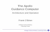 The Apollo Guidance Computer - TCF · • Lunar landing, ascent, rendezvous • Manually take over Saturn V booster in emergency • Remote updates from the ground • Real-time information