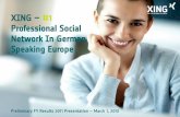 XING #1 Professional Social Network In German Speaking Europe · Professional Social Network In German Speaking Europe Preliminary FY Results 2011 Presentation ... At the same time