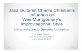 Jazz Guitarist Charlie Christian’s Influence on Wes …...beyond jazz. It left a “sonic residue that has pervaded all of music, not just jazz.” • Jazz critic Ralph Gleason