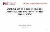 Airbag-Based Crew Impact Attenuation Systems for the Orion …...Airbag-Based Crew Impact Attenuation Systems for the Orion CEV Anonymous MIT Students 1 . ... – Noise is an artifact