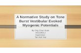 A Normative Study on Tone Burst Vestibular Evoked Myogenic ...medicine.nus.edu.sg/dgms/audiology/documents/Thesis/Ong Chun Suan.pdfA Normative Study on Tone Burst Vestibular Evoked