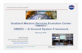 Goddard Mission Services Evolution Center “GMSEC” GMSEC ...NASA’s Goddard Mission Services Evolution Center (GMSEC) NASA Goddard Space Flight Center GMSEC – A Ground System