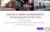 AGEING IN URBAN ENVIRONMENTS: Developing age-friendly cities · 2019-10-29 · Buffel, T., Phillipson, C. and Scharf, T. 2012. Ageing in urban environments: Developing age-friendly