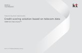 Credit scoring solution based on telecom data · 2019-06-21 · Telecom has unequaled competitive edge in the range of data and telecom data utilization Alternative credit scoring