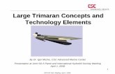 Large Trimaran Concepts and Technology Elements...1 SD5-HIS Joint Meeting, April 1, 2008 Large Trimaran Concepts and Technology Elements By Dr. Igor Mizine, CSC Advanced Marine Center.