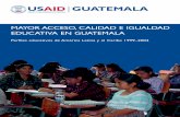 Mayor Acceso, Calidad E Igualidad Educativa En Guatemala Profiles... · 2018-07-06 · MAYOR A CCESO , CALID AD E IGUALDAD EDUCATIVA EN GUATEMALA Perfiles educativos de América Latina