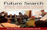 An Excerpt From - Berrett-Koehler PublishersAn Excerpt From Future Search: Getting the Whole System in the Room for Vision, Commitment, and Action by Marvin Weisbord and Sandra Janoff