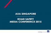 AXA SINGAPORE ROAD SAFETY MEDIA CONFERENCE 2015 · AXA SINGAPORE ROAD SAFETY MEDIA CONFERENCE 2015. Background and Objectives. Background and Objectives 3 To achieve the desired goals