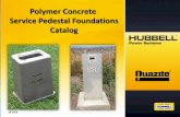 Polymer Concrete Service Pedestal Foundations Catalog · Polymer Concrete Performance . QUAZITE® Service Pedestal Foundations are constructed of strong polymer concrete and reinforced