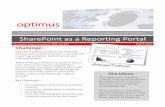 SharePoint as a Reporting Portal - Optimus Information Inc · The)Process) 1.SSIStogatherdata% % % 2.SSRSto%run% reports% % % 3.PerformancePoint% to%create% customized% dashboards%