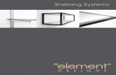 Shelving Systems - Element Designs · 6 7 °e Shelving is a fully adjustable, easy-to-install shelving system by Element Designs. The patented wall standards and arm brackets are
