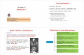 Lecture 01 • 70% (WE) - 30% (CA) Roboticsrohan/teaching/ME5144/LectureNotes/Lec 1 Introduction.pdfLecture 01 Robotics Course Details • 70% (WE) - 30% (CA) • Contents : Overview