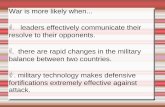 War is more likely when . leaders effectively communicate their …ckbutler/POLS240/LectureNotes/Lecture06.pdf · 2012-09-18 · War is more likely when... 1.leaders effectively communicate