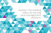 Karbon: the leading video ad serving and …go.ooyala.com/rs/OOYALA/images/Karbon.pdf2 Optimise your revenues and workflows with Karbon Videoplaza’s sell-side ad serving and management