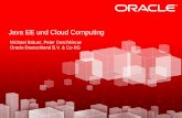 Java EE und Cloud Computing - JUG Saxony · Oracle Cloud Computing Strategie Public Clouds IaaS PaaS I SaaS N T R A N E T Private Cloud Benutzer IaaS PaaS SaaS I N T E R N E T IaaS
