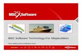 MSC Software Technology For Shipbuilders€¦ · MSC Software Technology Tradition in Shipbuilding Sesam Patran-Pre from DNV is developed by MSC UK and sold by DNV Tribon Access is