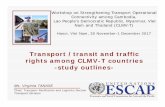 Transport /transit and traffic rights among CLMV-T … ESCAP...Transport /transit and traffic rights among CLMV-T countries-study outlines-Ms. Virginia TANASE Chief, Transport Facilitation