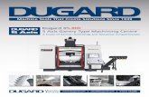 DUGARD · Dugard X5-800 A fusion of German technology and Taiwanese competitiveness 5 Axis Gantry Type Machining Centre The Dugard X5-800 uses Gantry Construction giving the …