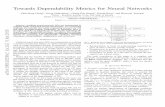 Towards Dependability Metrics for Neural Networks · 2018-06-11 · Email: hirotoshi_yasuoka@denso.co.jp Abstract—Artiﬁcial neural networks (NN) are instrumental in realizing