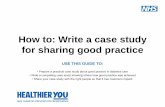 How to: Write a case study for sharing good practice - Diabetes UK · 2019-06-26 · How to: Write a case study for sharing good practice USE THIS GUIDE TO: • Prepare a practical