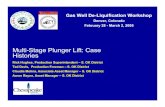 Multi-Stage Plunger Lift: Case Histories - alrdc.org · ¾Modified plunger lift system. ¾Moves part of the well’s energy under each column. ¾Staging the well reduces the need