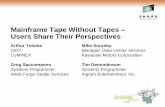 Mainframe Tape Without Tapes Users Share Their Perspectives...Mainframe Tape Without Tapes – Users Share Their Perspectives Arthur Tolsma CEO LUMINEX Greg Saccomanno Systems Programmer